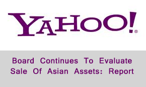 Yahoo Board Continues To Evaluate Sale Of Asian Assets: Report