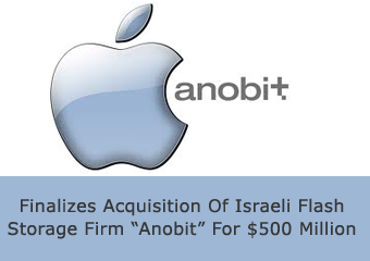 Apple Finalizes Acquisition Of Israeli Flash Storage Firm “Anobit” For $500 Million