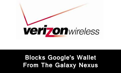 Verizon Wireless Blocks Google’s Wallet From The Galaxy Nexus