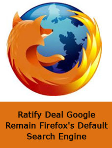 Google Mozilla Ratify Deal Google Remain Firefox’s Default Search Engine