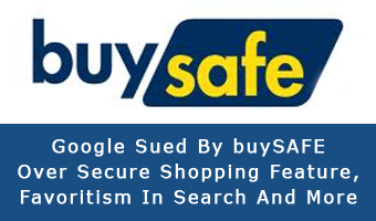 Google Sued By buySAFE Over Secure Shopping Feature, Favoritism In Search And More