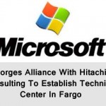 Microsoft Forges Alliance With Hitachi Consulting To Establish Technical Center In Fargo