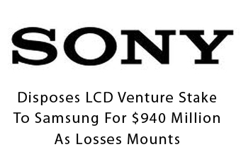 Sony Disposes LCD Venture Stake To Samsung For $940 Million As Losses Mounts