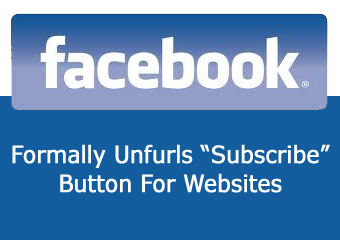 Facebook Formally Unfurls “Subscribe” Button For Websites