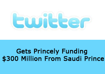Twitter Gets Princely Funding $300 Million From Saudi Prince Alwaleed Amid Website Revamp