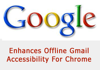 Google Enhances Offline Gmail Accessibility For Chrome