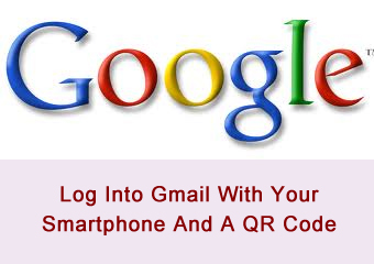 Google Sesame: Log Into Gmail With Your Smartphone And A QR Code
