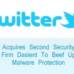 Twitter Acquires Second Security Firm Dasient To Beef Up Malware Protection