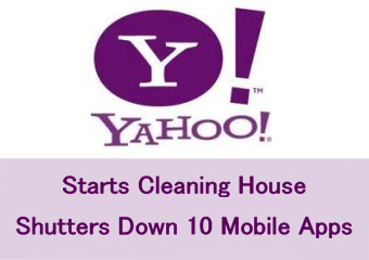 Yahoo Starts Cleaning House–Shutters Down 10 Mobile Apps