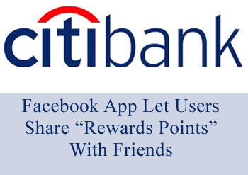 Citibank Facebook App Let Users Share “Rewards Points” With Friends