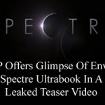 HP Offers Glimpse Of Envy Spectre Ultrabook In A Leaked Teaser Video