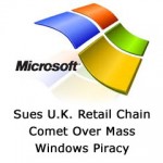 Microsoft Sues U.K. Retail Chain Comet Over Mass Windows Piracy