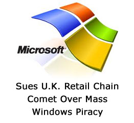 Microsoft Sues U.K. Retail Chain Comet Over Mass Windows Piracy