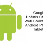 Google Unfurls Chrome Web Browser For Android Phones, Tablets