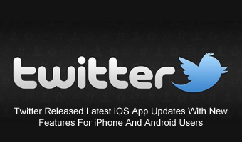 Twitter Released Latest iOS App Updates With New Features For iPhone And Android Users