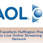 AOL To Transform Huffington Post Into Live Online Streaming Network