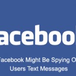 Facebook Might Be Spying On Users' Text Messages: Report