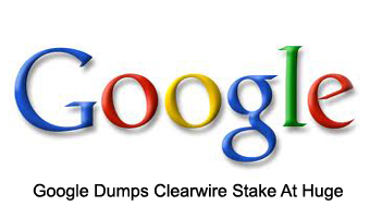 Google Dumps Clearwire Stake At Huge Loss