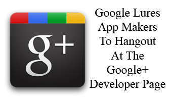 Google Lures App Makers To Hangout At The Google+ Developer Page