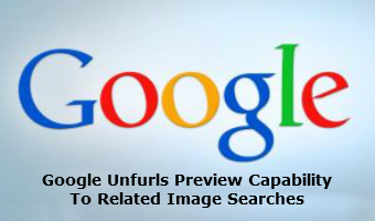 Google Unfurls Preview Capability To Related Image Searches