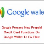 Google Freezes New Prepaid Credit Card Functions On Google Wallet To Fix Flaw