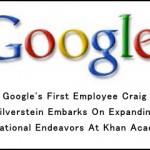 Google's First Employee Craig Silverstein Embarks On Expanding Educational Endeavors At Khan Academy