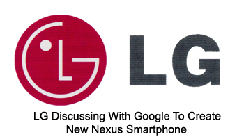 LG Discussing With Google To Create New Nexus Smartphone: Report
