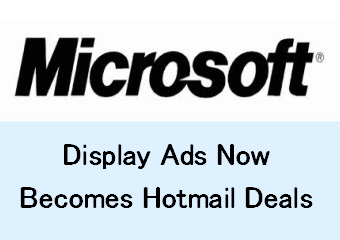 Microsoft’s Display Ads Now Becomes Hotmail Deals  Wednesday, 01 February, 2012