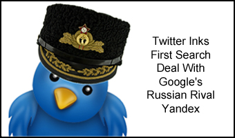 Twitter Inks First Search Deal With Google’s Russian Rival Yandex