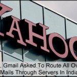 Yahoo, Gmail Asked To Route All Overseas Mails Through Servers In India