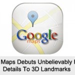 Google Maps Debuts Unbelievably Fancier Details To 3D Landmarks