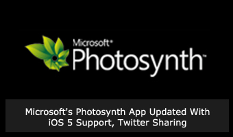 Microsoft’s Photosynth App Updated With iOS 5 Support, Twitter Sharing