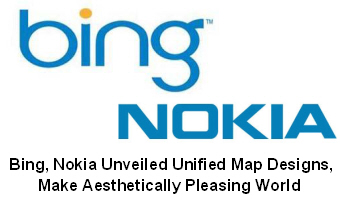 Bing, Nokia Unveiled Unified Map Designs, Make Aesthetically Pleasing World