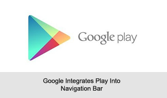 Google Integrates Play Into Navigation Bar