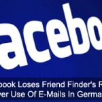 Facebook Loses Friend Finder's Ruling Over Use Of E-Mails In Germany