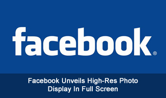 Facebook Unveils High-Res Photo Display In Full Screen