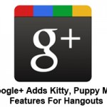 Google+ Adds Kitty, Puppy Mask Features For Hangouts