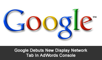 Google Debuts New Display Network Tab In AdWords Console
