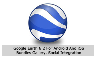 Google Earth 6.2 For Android And iOS Bundles Gallery, Social Integration