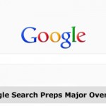 Google Search Preps Major Overhaul