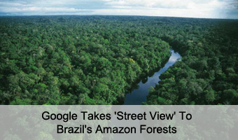 Google Takes ‘Street View’ To Brazil’s Amazon Forests
