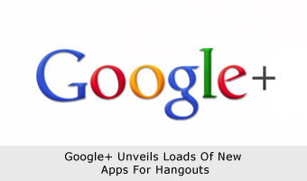 Google+ Unveils Loads Of New Apps For Hangouts
