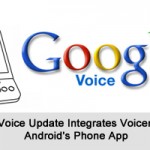 Google Voice Update Integrates Voicemail With Android's Phone App