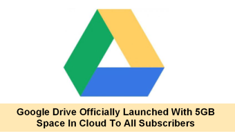 Google Drive Officially Launched With 5GB Space In Cloud To All Subscribers