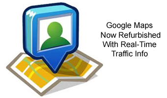 Google Maps Now Refurbished With Real-Time Traffic Info