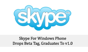 Skype For Windows Phone Drops Beta Tag, Graduates To v1.0