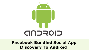 Facebook Bundled Social App Discovery To Android
