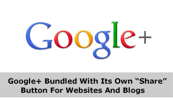 Google+ Bundled With Its Own “Share” Button For Websites And Blogs