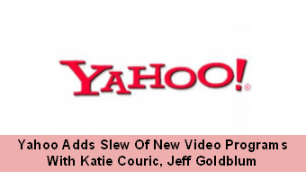 Yahoo Adds Slew Of New Video Programs With Katie Couric, Jeff Goldblum