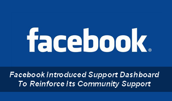 Facebook Introduced Support Dashboard To Reinforce Its Community Support